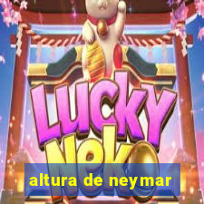 altura de neymar